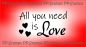 All you need is love