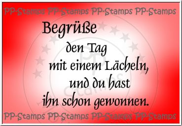 Begrüße den Tag mit einem Lächeln... / Spruch