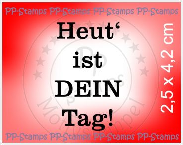 Heut' ist dein Tag!