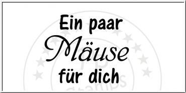 Ein paar Mäuse für dich