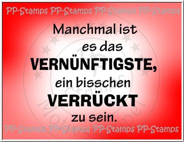 Manchmal ist es das Vernünftigste..., Spruch