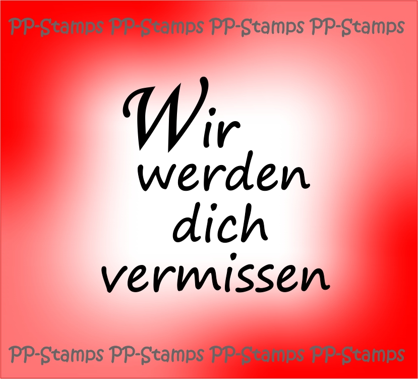 Pp Stamps Motivstempel Wir Werden Dich Vermissen 