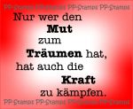 Nur wer den Mut zum Träumen hat... / Spruch