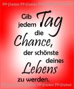 Gib jedem Tag die Chance...