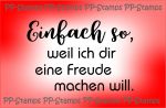Einfach so, weil ich dir eine Freude machen will.