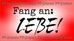 Fang an: Lebe