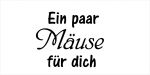 Ein paar Mäuse für dich